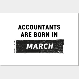 Accountants are born in March. Posters and Art